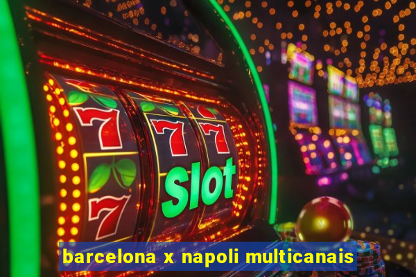 barcelona x napoli multicanais